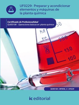 cover image of Preparar y acondicionar elementos y máquinas de la planta química. QUIE0108